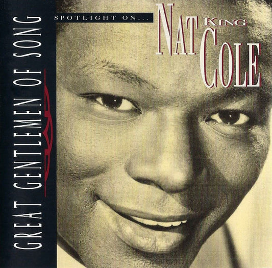 Nat King Cole : Great Gentlemen Of Song: Spotlight On... Nat King Cole (CD, Comp)