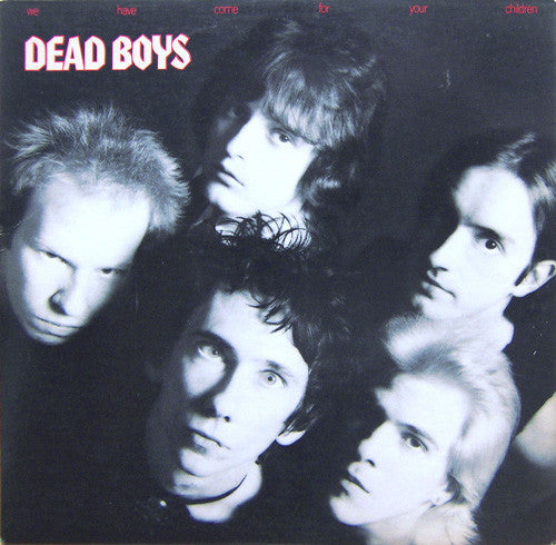 Dead Boys* : We Have Come For Your Children (LP, Album, Jac)