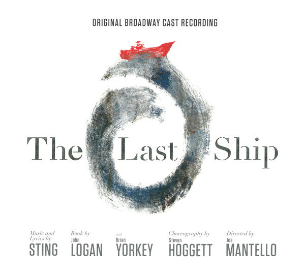 Sting - "The Last Ship" Original Broadway Cast : The Last Ship: Original Broadway Cast Recording (CD, Album)