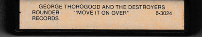 George Thorogood And The Destroyers* : Move It On Over (8-Trk, Album)