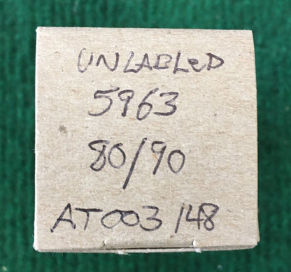 Unlabled * 5963 Tube * Tested 80/90