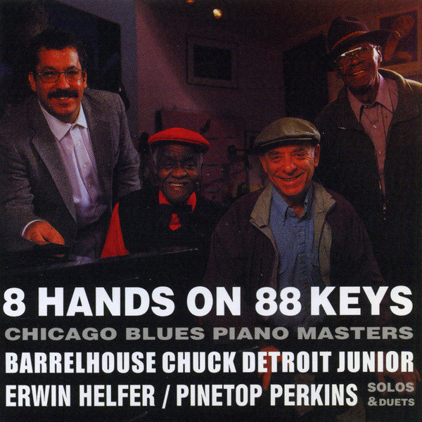 Barrelhouse Chuck / Detroit Junior / Erwin Helfer / Pinetop Perkins : 8 Hands On 88 Keys - Chicago Blues Piano Masters (CD, Album)
