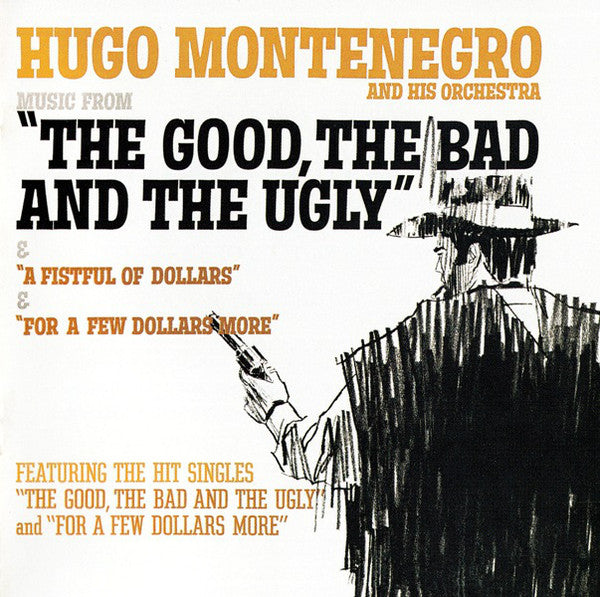 Hugo Montenegro And His Orchestra : Music From "The Good, The Bad And The Ugly" & "A Fistful Of Dollars" & "For A Few Dollars More" (CD, RE, RM)