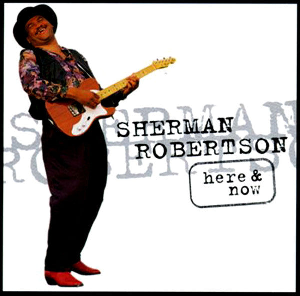 Sherman Robertson : Here & Now (CD, Album, Promo)