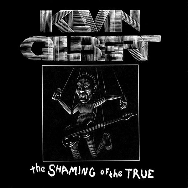 Kevin Gilbert : The Shaming Of The True (CD, Album)