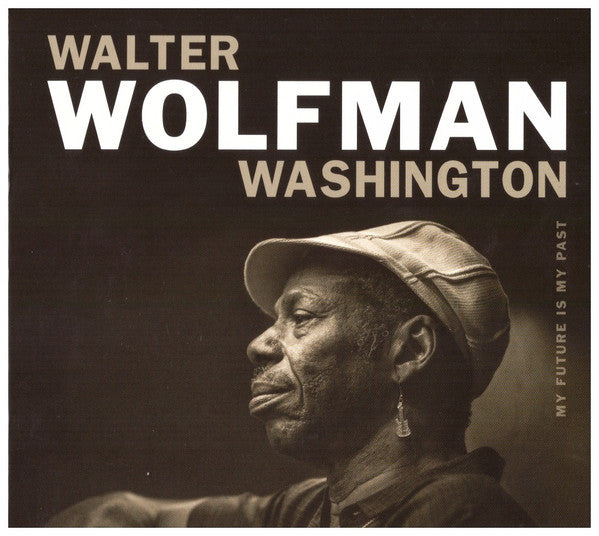 Walter "Wolfman" Washington : My Future Is My Past (CD, Album)