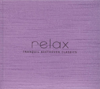 Michael Maxwell, Les Allt, Lesley Young, Marie Bérard, Annalee Patipatanakoon, Douglas Perry (2), Roman Borys : Relax: Tranquil Beethoven Classics (CD, Album, Copy Prot., Dlx, Promo, RE, RP)