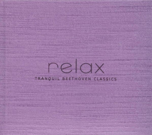 Michael Maxwell, Les Allt, Lesley Young, Marie Bérard, Annalee Patipatanakoon, Douglas Perry (2), Roman Borys : Relax: Tranquil Beethoven Classics (CD, Album, Copy Prot., Dlx, Promo, RE, RP)