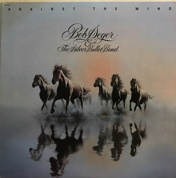 Bob Seger & The Silver Bullet Band* : Against The Wind (LP, Album)
