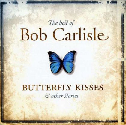 Bob Carlisle (2) : The Best Of Bob Carlisle (Butterfly Kisses & Other Stories) (CD, Comp)