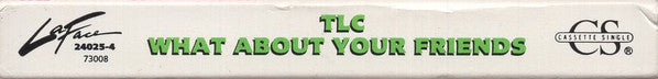 TLC : What About Your Friends (Cass, Single, Son)
