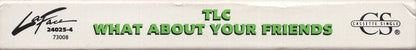 TLC : What About Your Friends (Cass, Single, Son)