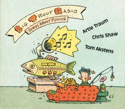 Artie Traum, Chris Shaw*, Tom Akstens : Big Trout Radio - Songs About Fishing (CD, Album)