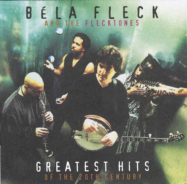 Béla Fleck & The Flecktones : Greatest Hits Of The 20th Century (CD, Comp, RM, WEA)