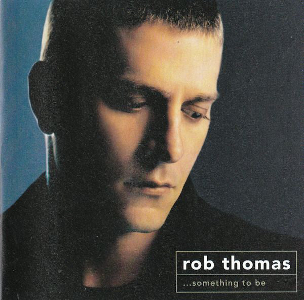 Rob Thomas : ...Something To Be (Hybrid, DualDisc, Album, Club, Multichannel, NTSC)
