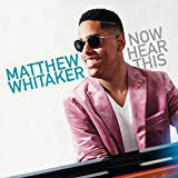 Matthew Whitaker (4) : Now Hear This (CD, Album, Dig)