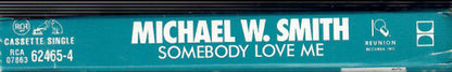 Michael W. Smith : Somebody Love Me (Cass, Single)