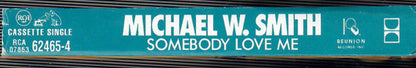 Michael W. Smith : Somebody Love Me (Cass, Single)