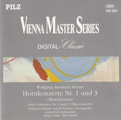 Wolfgang Amadeus Mozart - Joschi Fallout*, Ivo Rogeljic, Camerata Labacensis Dirg./Cond.: Kurt Redel : Horn Konzerte Nr. 1 Und 3 / Oboenkonzert = Horn Concertos No. 1 And 3 / Oboe Concerto (CD, Album)