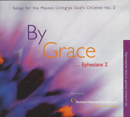 Mary Fielder, Netha Larsen, Rob Ondras, Blake Parker (2), Jennie Lou Williamson, Jimmie Young : By Grace . . . Ephesians 2, Songs For The Masses Living As God's Childrens Vol. 2 (CD)