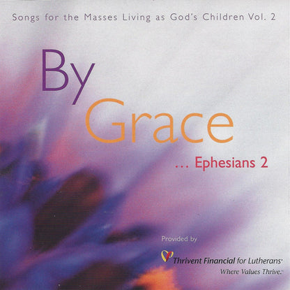Mary Fielder, Netha Larsen, Rob Ondras, Blake Parker (2), Jennie Lou Williamson, Jimmie Young : By Grace . . . Ephesians 2, Songs For The Masses Living As God's Childrens Vol. 2 (CD)