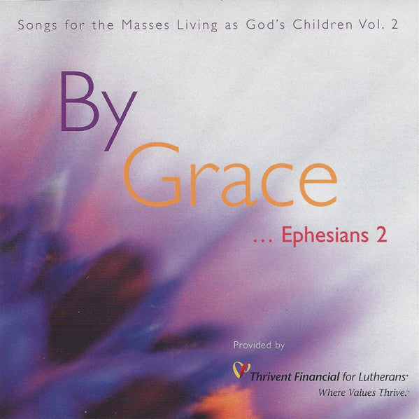 Mary Fielder, Netha Larsen, Rob Ondras, Blake Parker (2), Jennie Lou Williamson, Jimmie Young : By Grace . . . Ephesians 2, Songs For The Masses Living As God's Childrens Vol. 2 (CD)