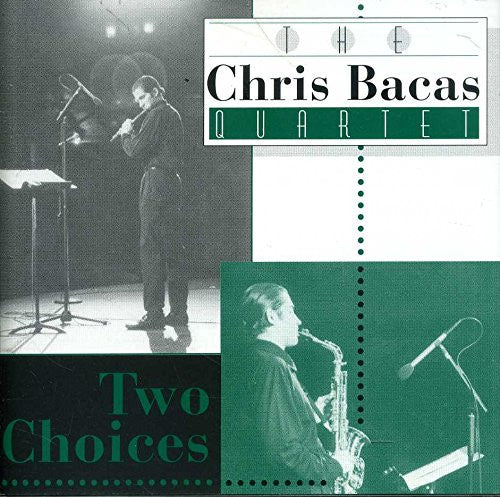 The Chris Bacas Quartet : Two Choices (CD)
