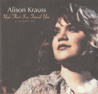 Alison Krauss : Now That I've Found You: A Collection (CD, Comp, Promo)