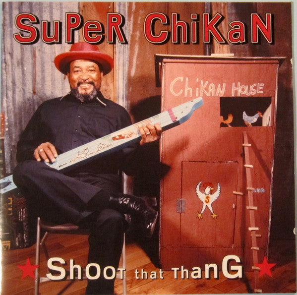Super Chikan : Shoot That Thang (CD, Album)