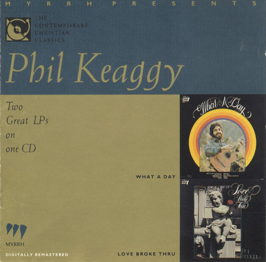 Phil Keaggy : What A Day / Love Broke Thru (CD, Comp)