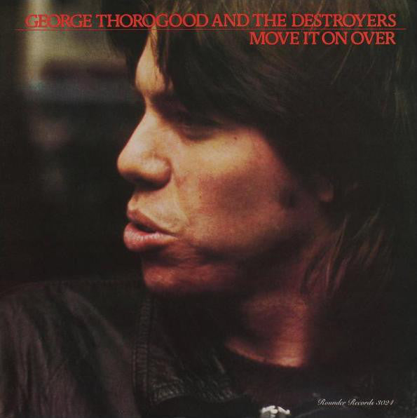 George Thorogood & The Destroyers : Move It On Over (CD, Album, Club, RE)