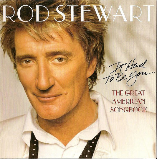 Rod Stewart : It Had  To Be You... The Great American Songbook (CD, Album)