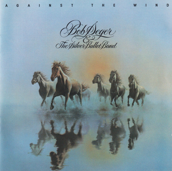 Bob Seger & The Silver Bullet Band* : Against The Wind (CD, Album, RE, Ame)