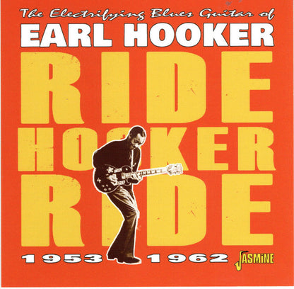 Earl Hooker : The Electrifying Blues Guitar Of Earl Hooker - Ride Hooker Ride, 1953-1962 (CDr, Comp, Mono)