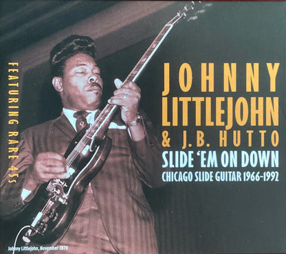 Johnny Littlejohn* & J.B. Hutto : Slide 'Em On Down Chicago Slide Guitar 1966-1992 (2xCD)