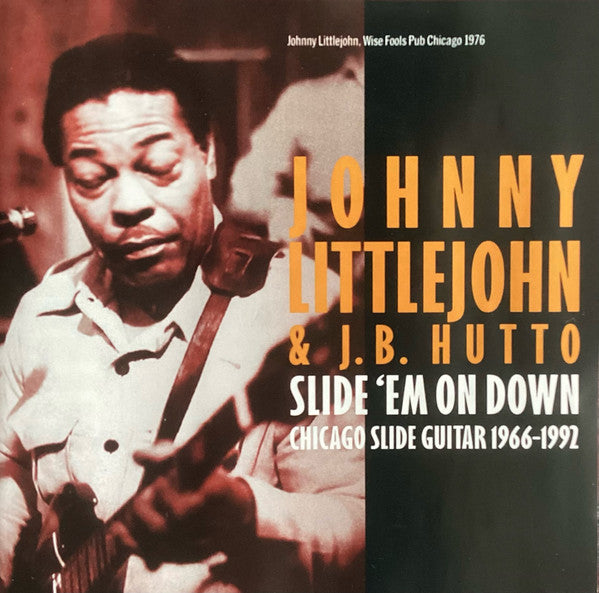 Johnny Littlejohn* & J.B. Hutto : Slide 'Em On Down Chicago Slide Guitar 1966-1992 (2xCD)