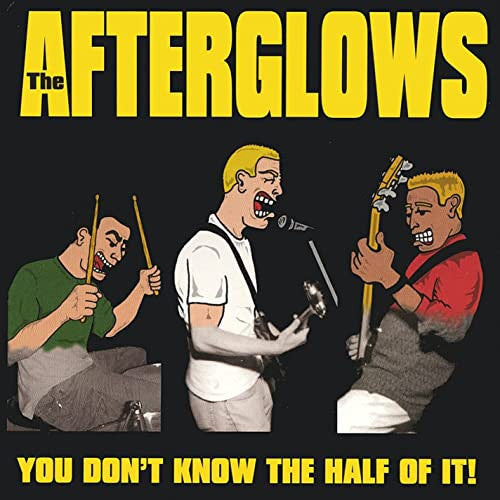 The Afterglows (2) : You Don't Know The Half Of It ! (CD, Album)