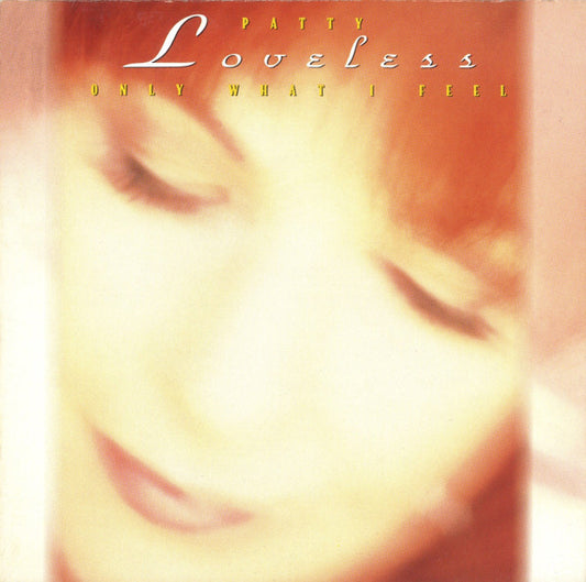 Patty Loveless : Only What I Feel (CD, Album)