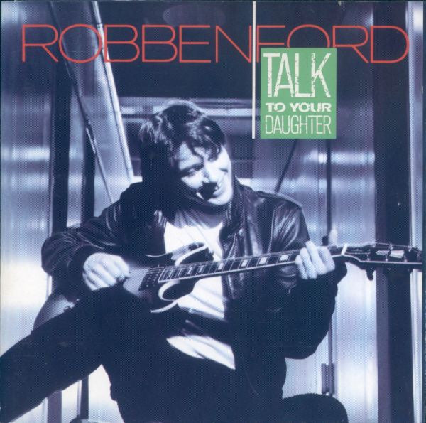 Robben Ford : Talk To Your Daughter (LP, Album)
