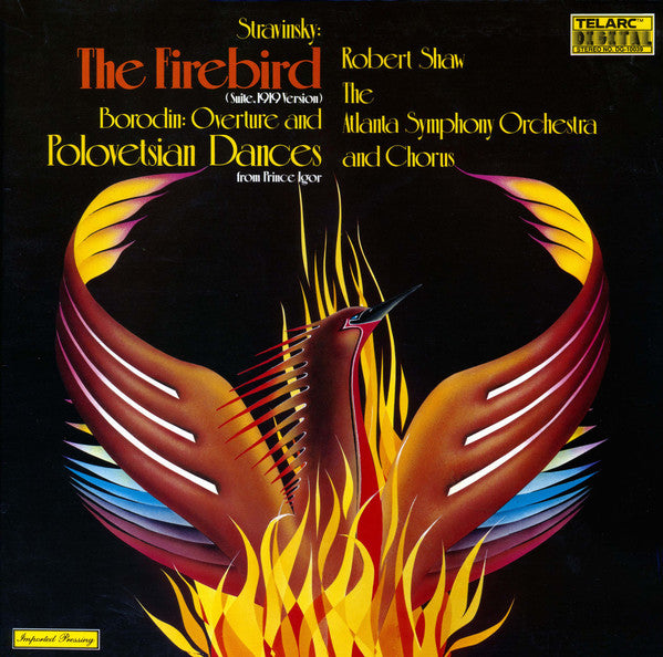 Stravinsky* / Borodin* – Robert Shaw, The Atlanta Symphony Orchestra* and Chorus* : The Firebird (Suite, 1919 Version) / Overture And Polovetsian Dances From Prince Igor (LP, Dig)