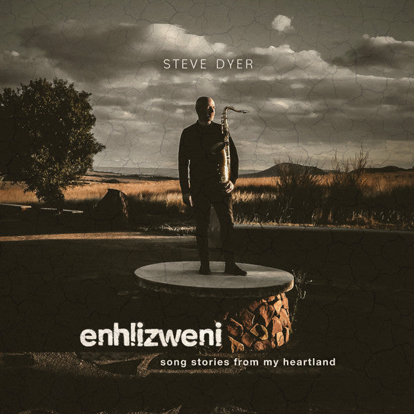 Steve Dyer : Enhlizweni: song stories from my heartland (CD)