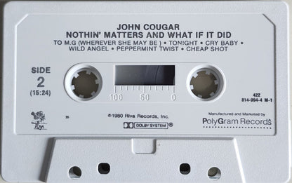 John Cougar* : Nothin' Matters And What If It Did (Cass, Album)