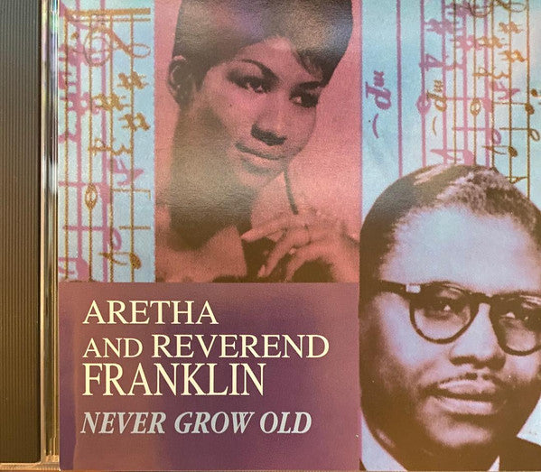 Aretha Franklin, Reverend C.L. Franklin : Never Grow Old  (CD, Album, RE)