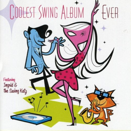 Ingrid & The Swing Katz : Coolest Swing Album Ever (CD, Album)