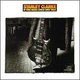 Stanley Clarke : If This Bass Could Only Talk (CD, Album, RP, Pit)