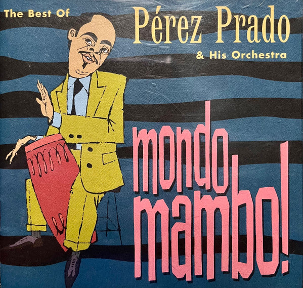 Pérez Prado & His Orchestra* : Mondo Mambo! The Best Of  Pérez Prado & His Orchestra (CD, Comp)