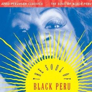 Various : Afro-Peruvian Classics: The Soul Of Black Peru (CD, Comp)
