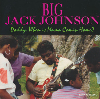 Big Jack Johnson : Daddy, When Is Mama Comin Home? (CD, Album)