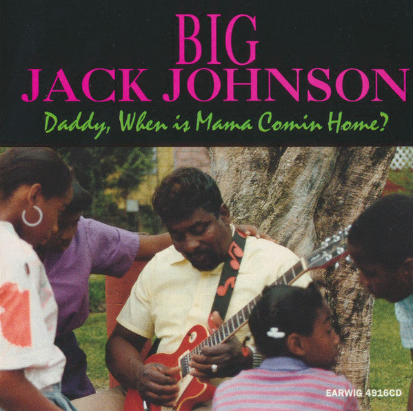 Big Jack Johnson : Daddy, When Is Mama Comin Home? (CD, Album)