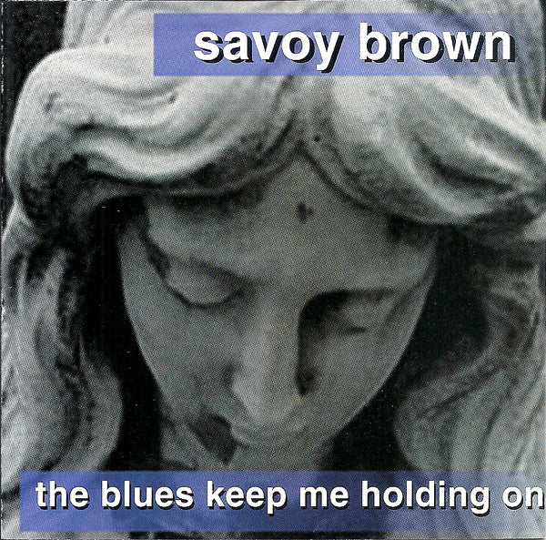 Savoy Brown : The Blues Keep Me Holding On (CD, Album)